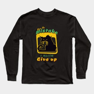 Make No Mistake Never Give Up Inspirational Quote Phrase Text Long Sleeve T-Shirt